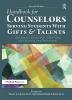 Handbook for Counselors Serving Students With Gifts and Talents