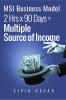 MSI Business Model : 2hrs*90days= Multiple Sources of income