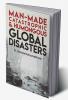 Man-Made Catastrophic and Humongous Global Disasters