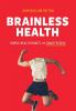 Brainless Health: Simple Health Habits for Smart People