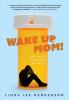 Wake Up Mom!: Can't You See Your Son Is An Addict?