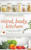 Mind Body Kitchen: Transform You & Your Kitchen for a Healthier Lifestyle