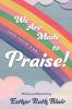 We Are Made to Praise!: From Psalm 148