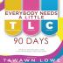 Everybody Needs A Little TLC 90 Days of Self-Love and Self-Care Cultivating Body Mind and Spirit