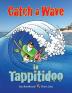 Catch a Wave in Tappitidoo: 1