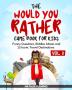 The Would You Rather Game Book for Kids: Funny Questions Riddles Mazes and 25 Iconic Travel Destinations (Gift Ideas Series Volume 3)