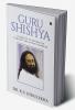 Guru Shishya : A Tribute to My Master Gurudev Sri Sri Ravi Shankar