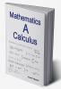 Mathematics A Calculus : Mathematics for intermediate and engineering