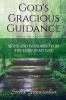 GOD'S GRACIOUS GUIDANCE: SIGNS AND WONDERS FROM THE LORD IN MY LIFE