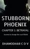 STUBBORN PHOENIX : BETRAYAL