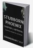 STUBBORN PHOENIX : BETRAYAL