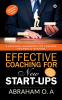 Effective Coaching for New Start-Ups : A Research Handbook for Coaches Trainers &amp; Mentors