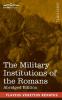 The Military Institutions of the Romans: De Re Militari Abridged Edition