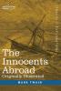 The Innocents Abroad: The New Pilgrims' Progress--Being Some Account of the Steamship Quaker City's Pleasure Excursion to Europe and the Holy Land; ... and Adventures as they appeared to the Author