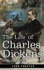 The Life of Charles Dickens Volume I: 1812-1847