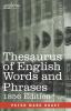 Thesaurus of English Words and Phrases: Classified and Arranged so as to Facilitate the Expression of Ideas and Assist in Literary Composition