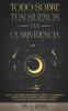 Todo Sobre tus Suenos y la Clarividencia: Todo lo que Querías Saber Sobre tus Sueños y la Clarividencia en Lenguaje Fácil de Entender. 2 Libros en 1 - ... los Sueños Guía de Clarividencia en Español