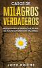 Casos de Milagros Verdaderos: Bellos Sucesos Inexplicables que Dejaron al Mundo sin Palabras