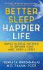 Better Sleep Happier Life: Simple Natural Methods to Refresh Your Mind Body and Spirit