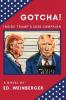 GOTCHA!: Inside Trump's 2020 Campaign--A Novel