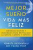 Mejor Sueño Vida Más Feliz: Métodos Simples y Naturales para Revitalizar la Mente Cuerpo y Espíritu