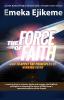 The Force of Faith: How to apply the principles of winning faith