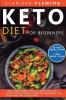 Keto Diet For Beginners: 2 Manuscripts - 70 No Hassle Ketogenic Recipes in 30 Minutes or less + 50 Quick & Easy Ketogenic Recipes for Rapid Weight Loss Better Health and a Sharper Mind