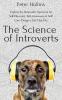 The Science of Introverts: Explore the Personality Spectrum for Self-Discovery Self-Awareness & Self-Care. Design a Life That Fits.