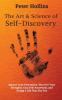 The Art and Science of Self-Discovery: Explore your Personality Discover Your Strengths Gain Self-Awareness and Design a Life That Fits You