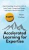 Accelerated Learning for Expertise: Rapid Knowledge Acquisition Skills to Learn Faster Comprehend Deeper and Reach a World-Class Level