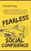 Fearless Social Confidence: Strategies to Live Without Insecurity Speak Without Fear Beat Social Anxiety and Stop Caring What Others Think