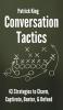 Conversation Tactics: 43 Verbal Strategies to Charm Captivate Banter and Defend