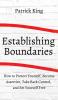 How to Establish Boundaries: Protect Yourself Become Assertive Take Back Control and Set Yourself Free