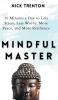 Mindful Master: 10 Minutes a Day to Less Stress Less Worry More Peace and More Resilience