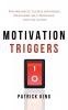 Motivation Triggers: Psychological Tactics for Energy Willpower Self-Discipline and Fast Action