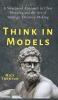 Think in Models: A Structured Approach to Clear Thinking and the Art of Strategic Decision-Making