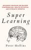 Super Learning: Advanced Strategies for Quicker Comprehension Greater Retention and Systematic Expertise