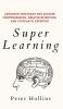 Super Learning: Advanced Strategies for Quicker Comprehension Greater Retention and Systematic Expertise