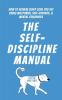 The Self-Discipline Manual