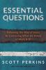 Essential Questions: Following the Way of Jesus By Examining What He Asked in Mark 8-10