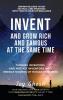 Invent And Grow Rich And Famous At The Same Time: Turning Inventors And Non-Inventors Into Needle Movers Of Human Progress: 2 (Uniqueimpactability)