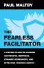 The Fearless Facilitator: A Proven Plan for Leading Successful Meetings Dynamic Workshops and Effective Training Events: Book 1 (The Fearless Facilitator Series)