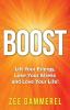 Boost: Lift Your Energy Lose Your Stress and Love Your Life!