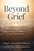 Beyond Grief: A personal Journey of Dealing with Grief by Leaning on God's Amazing Grace