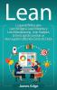 Lean: La guía definitiva para Lean Six Sigma Lean Enterprise y Lean Manufacturing + Lean Analytics: la forma ágil de construir un inicio superior utilizando Ciencia de Datos (Spanish Edition)