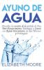 Ayuno de Agua: Descubra los secretos de la pérdida de Peso Anti-Envejecimiento Autofagia y Cetosis con Ayuno Intermitente en días Alternos y Prolongado (Spanish Edition)