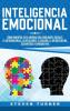 Inteligencia Emocional: Cómo aumentar su EQ mejorar sus habilidades sociales la autoconciencia las relaciones el carisma la autodisciplina ser empático y aprender PNL