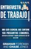 Entrevista de Trabajo: Una Guía Esencial que Contiene 100 Preguntas Comunes Respuestas Acertadas y Errores Importantes que hay que Evitar