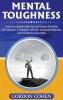 Mental Toughness: Unlock the Spartan within You and Develop Relentless Self-Discipline A Champion's Mindset Unbeatable Willpower and Powerful Success Habits