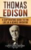 Thomas Edison: A Captivating Guide to the Life of a Genius Inventor